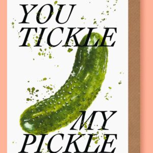 Card - you tickle my pickle